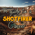 A guide to a shotfirer career